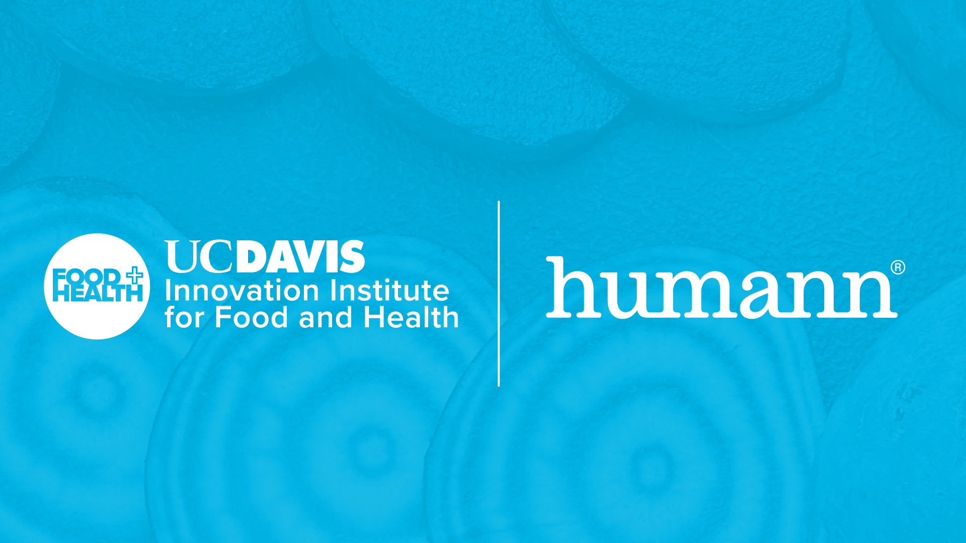 UC Davis Innovation Institute for Food and Health announces partnership with Humann